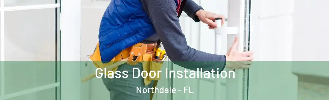  Glass Door Installation Northdale - FL