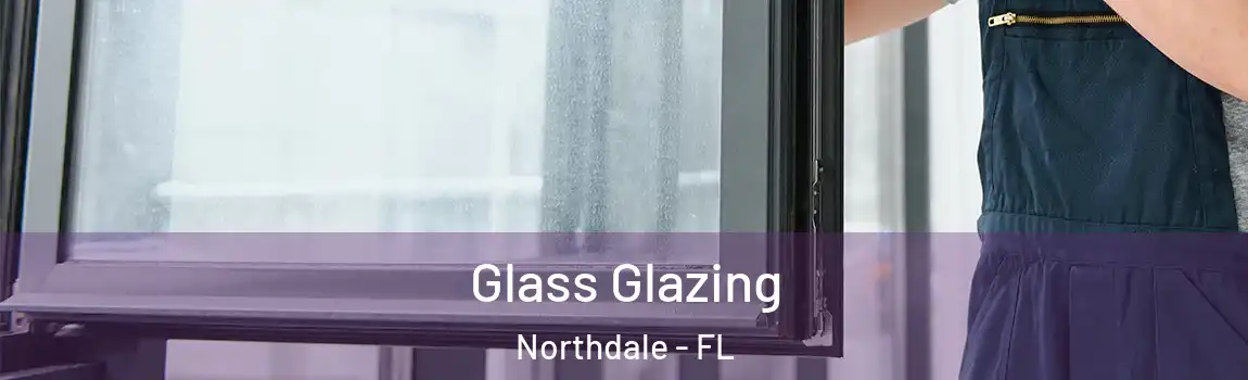 Glass Glazing Northdale - FL