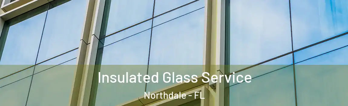Insulated Glass Service Northdale - FL